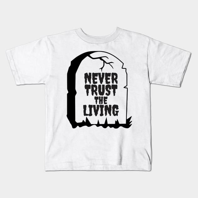 Halloween Never Trust The Living Funny Grave Aesthetic Streetwear Kids T-Shirt by dewinpal